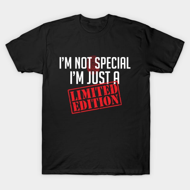 I'm not special, I'm just a Limited Edition Attitude T-Shirt by alltheprints